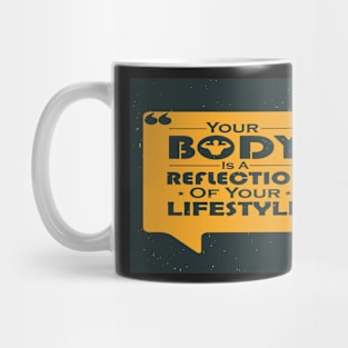 Your Body Is A Reflection Of Your Lifestyle Famous Typography Quote Mug